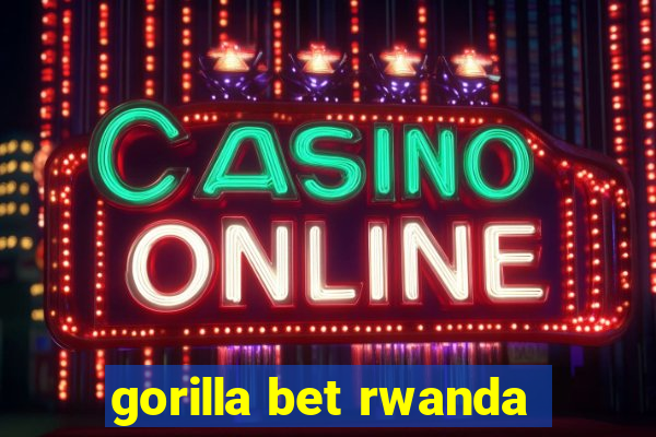 gorilla bet rwanda